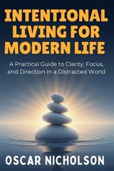 Intentional Living for Modern Life - Oscar Nicholson - 9798243087162