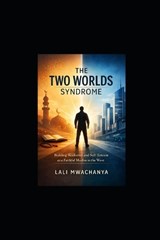 The Two Worlds Syndrome - Lali Mwachanya - 9798243119900