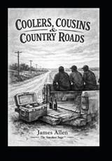 Coolers, Cousins & Country Roads - James Allen - 9798243128841