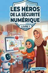 Les Héros de la Sécurité Numérique - Livre 1 - Mohamed Zaoui - 9798243128940