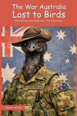 The War Australia Lost To Birds - Jessica Jones - 9798243162692