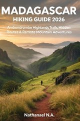 Madagascar Hiking Guide 2026 - Nathanael N a - 9798243164269