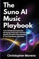 The Suno AI Music Playbook - Christopher Moreno - 9798243174077