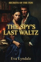 The Spy's Last Waltz - Eva Lyndale - 9798243212113