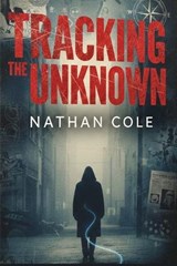 Tracking The Unknown - Nathan Cole - 9798243227100