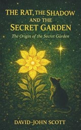 The Rat, The Shadow and The Secret Garden - David-John Scott - 9798243246071
