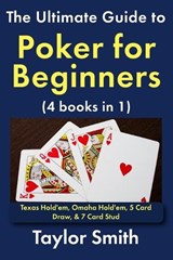 The Ultimate Guide to Poker for Beginners (4 books in 1) - Taylor Smith - 9798243290869