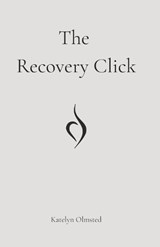 The Recovery Click - Katelyn Faith Olmsted - 9798243300001