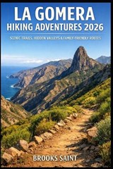 La Gomera Hiking Adventures 2026 - Brooks Saint - 9798243309592