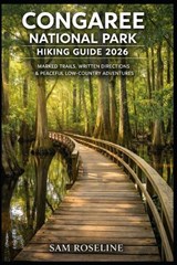 Congaree National Park Hiking Guide 2026 - Sam Roseline - 9798243311816