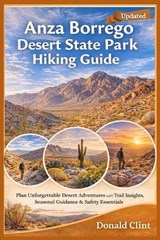 Anza Borrego Desert State Park Hiking Guide - Donald Clint - 9798243312585