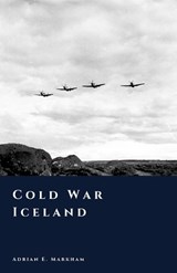 Cold War Iceland - Adrian E Markham - 9798243323024