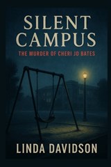 Silent Campus: The Murder of Cheri Jo Bates - Linda Davidson - 9798243351607
