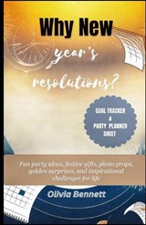 Why New Year's Resolutions? - Olivia Bennett - 9798243386333