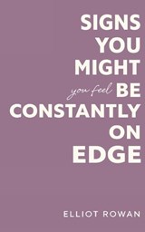 Signs You Might Be Constantly On Edge - Elliot Rowan - 9798243390958