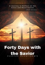 Forty Days with the Savior (Lenten Devotional) - God'sown Publication - 9798243394444