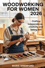 Woodworking for Women 2026 - Maris Wrenford - 9798243402873