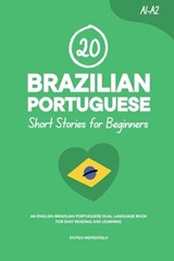 20 Brazilian Portuguese Short Stories for Beginners: An English-Brazilian Portuguese Dual-Language Book for Easy Reading and Learning - Duygu Mengioglu - 9798243412537