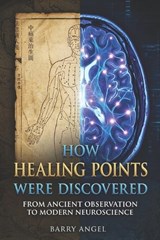 How Healing Points Were Discovered - Barry Angel - 9798243413770