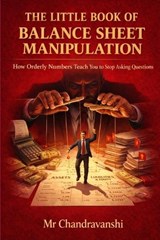 The Little Book Of Balance Sheet Manipulation - Chandravanshi - 9798243418898