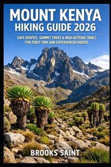 Mount Kenya Hiking Guide 2026 - Brooks Saint - 9798243430319