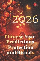 2026 Chinese Year Predictions Protection and Rituals - Angeline Rubi - 9798243434263