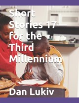 Short Stories 17-for the Third Millennium - Dan Lukiv - 9798243473675