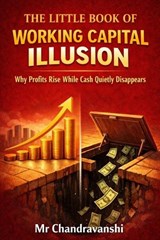 The Little Book of Working Capital Illusion - Chandravanshi - 9798243473828