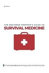 The Beginner Prepper's Guide to Survival Medicine - Calvin Felix Morgan - 9798243495943