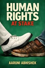 Human Rights at Stake - Aaruni Abhishek - 9798243536400