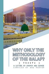 Why ONLY the Methodology of the Salaf? (Proofs) - Abu Maryam - 9798243572798