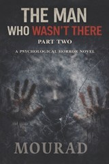 The Man Who Wasn't There - Mourad Barghouthe - 9798243587839