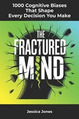 1000 Cognitive Biases That Shape Every Decision You Make - Jessica Jones - 9798243588812