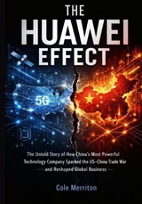 The Huawei Effect - Cole Merriton - 9798243595414
