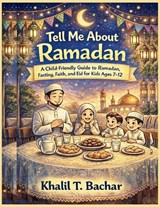Tell Me About Ramadan - Khalil T Bachar - 9798243596985