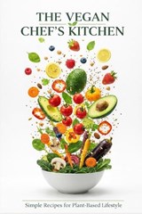 The Vegan Chef's Kitchen - Alexander W Hawke - 9798243633710