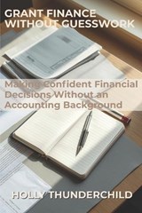 Grant Finance Without Guesswork - Holly Thunderchild - 9798243637848
