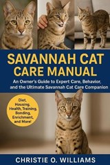 Savannah Cat care Manuel - Christie O Williams - 9798243652889