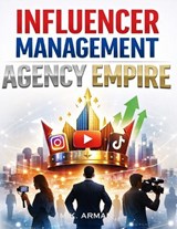 Influencer Management Agency Empire - M K Arman - 9798243667630
