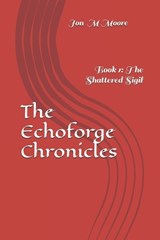 The Echoforge Chronicles - Jon M Moore - 9798243671439