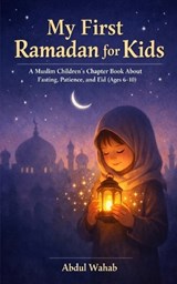 My First Ramadan for Kids - Abdul Wahab - 9798243674263