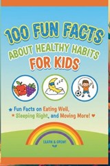 100 Fun Facts About Healthy Habits for Kids - Uncle Wale - 9798243692724