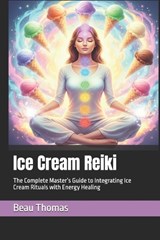 Ice Cream Reiki - Beau James Thomas - 9798243694469