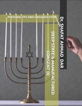 Deep State and Manufactured Consent (I) - Shafat Ahmad Dar - 9798243768870