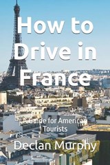 How to Drive in France - Declan Murphy - 9798243785068
