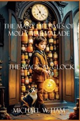 The Many Lifetimes of Molly Marmalade - Michael William Ham - 9798243795166