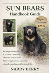 Sun Bears Handbook Guide - Narry Berry - 9798243800921