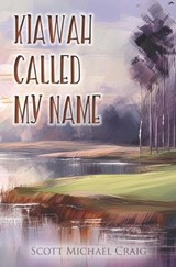 Kiawah Called My Name - Scott Michael Craig - 9798243822169