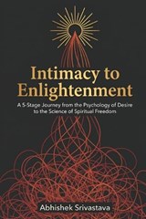 Intimacy to Enlightenment - Abhishek Srivastava - 9798243825047