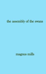 The assembly of the swans - Magnus Mills - 9798243827713